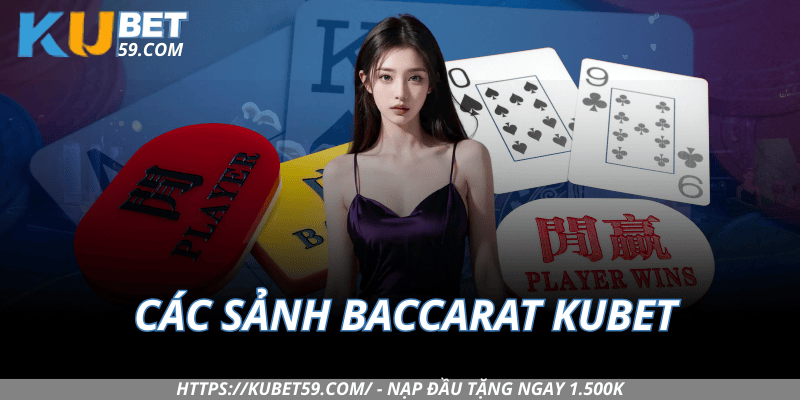 Tổng hợp các sảnh Baccarat Kubet nên biết