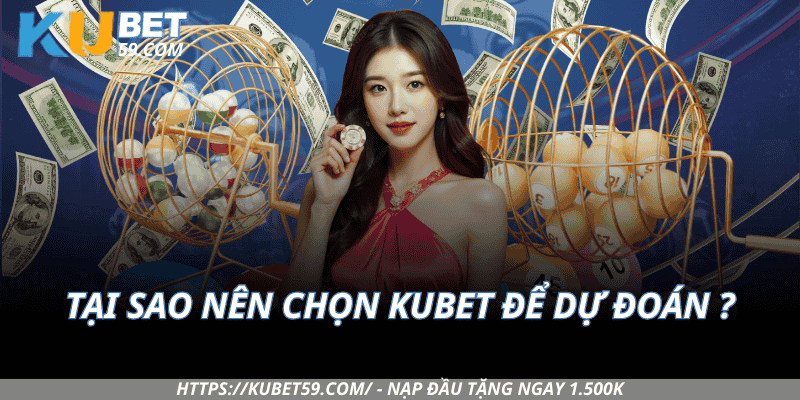 Tại Sao Nên Chọn Kubet Để Dự Đoán Và Chơi Miền Trung?