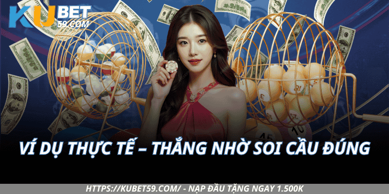 Ví Dụ Thực Tế – Thắng Nhờ Soi Cầu Đúng