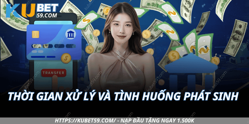 Thời Gian Xử Lý Và Các Tình Huống Phát Sinh