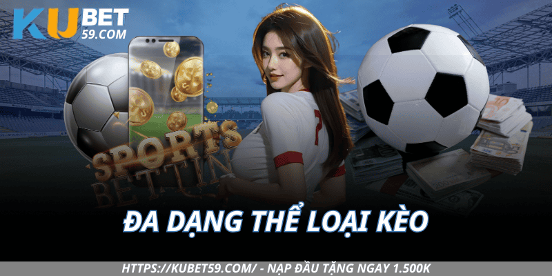 Đa dạng thể loại kèo từ truyền thống đến hiện đại