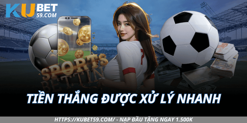 Tiền thắng được xử lý nhanh, rút về ngay trong ngày